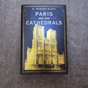 Paris and Her Cathedrals by R. Howard Bloch HC Book 1st Edition